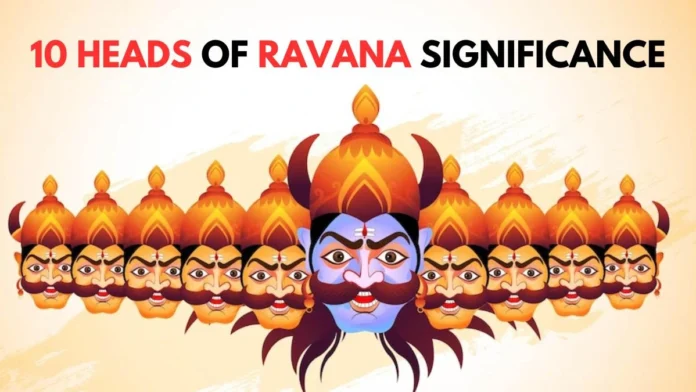 What Does Ravana's Ten Heads Represent ? : रावण के दस सिर किन-किन बुराइयों के प्रतीक हैं ?